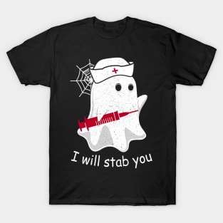 I Will Stab You Ghost Nurse Tshirt - Funny Halloween GIft T-Shirt